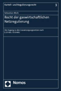 Das Recht der gaswirtschaftlichen Netzregulierung : Der Zugang zu den Gasversorgungsnetzen nach § 20 Abs. 1 b EnWG (Kartell- und Regulierungsrecht 3) （2012. 622 S. 227.0 mm）