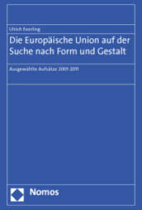 Die Europäische Union auf der Suche nach Form und Gestalt : Ausgewählte Aufsätze 2001-2011 （2012. 455 S. 227.0 mm）