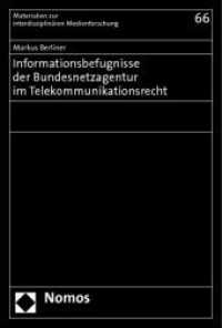 Informationsbefugnisse der Bundesnetzagentur im Telekommunikationsrecht : Diss. (Materialien zur rechtswissenschaftlichen Medien- und Informationsforschung 66) （2012. 289 S. 227.0 mm）