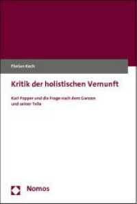 Kritik der holistischen Vernunft : Karl Popper und die Frage nach dem Ganzen und seiner Teile （2012. 202 S. 227.0 mm）