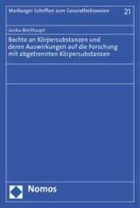Rechte an Körpersubstanzen und deren Auswirkungen auf die Forschung mit abgetrennten Körpersubstanzen (Marburger Schriften zum Gesundheitswesen 21) （2012. 324 S. 227.0 mm）