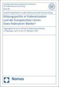 Bildungspolitik in Föderalstaaten und der Europäischen Union: Does Federalism Matter? (Schriftenreihe des Europäischen Zentrums für Föderalismus-Forschung Tübingen (EZFF) 38) （2012. 235 S. 227 mm）