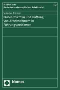 Nebenpflichten und Haftung von Arbeitnehmern in Führungspositionen (Studien zum deutschen und europäischen Arbeitsrecht 39) （2012. 256 S. 227.0 mm）