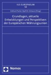 Grundlagen, aktuelle Entwicklungen und Perspektiven der Europäischen Währungsunion (Ius europaeum 54) （2012. 158 S. 227.0 mm）