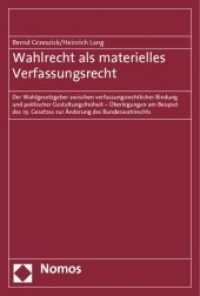 Wahlrecht als materielles Verfassungsrecht : Der Wahlgesetzgeber zwischen verfassungsrechtlicher Bindung und politischer Gestaltungsfreiheit - Überlegungen am Beispiel des 19. Gesetzes zur Änderung des Bundeswahlrechts （2012. 148 S. 227.0 mm）