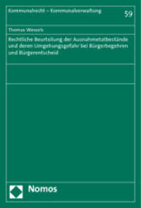 Rechtliche Beurteilung der Ausnahmetatbestände und deren Umgehungsgefahr bei Bürgerbegehren und Bürgerentscheid (Kommunalrecht - Kommunalverwaltung 59) （2012. 486 S. 227.0 mm）