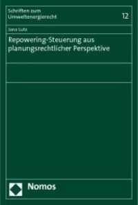 Repowering-Steuerung aus planungsrechtlicher Perspektive (Schriften zum Umweltenergierecht 12) （2012. 256 S. 227.0 mm）