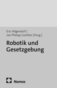Robotik und Gesetzgebung : Beiträge der Tagung vom 7. bis 9. Mai 2012 in Bielefeld (Robotik, Künstliche Intelligenz und Recht 2) （2013. 398 S. 227.0 mm）