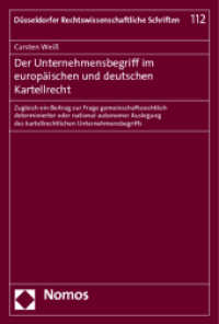 Der Unternehmensbegriff im europäischen und deutschen Kartellrecht (Düsseldorfer Rechtswissenschaftliche Schriften 112) （2012. 388 S. 227.0 mm）