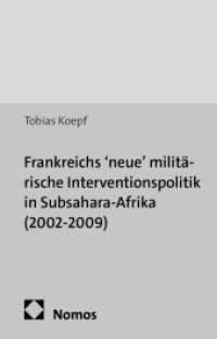 Frankreichs 'neue' militärische Interventionspolitik in Subsahara-Afrika (2002-2009) : Eine konstruktivistische Analyse (Außenpolitik und Internationale Ordnung) （2013. 320 S. 227.0 mm）