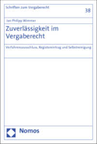 Zuverlässigkeit im Vergaberecht : Verfahrensausschluss, Registereintrag und Selbstreinigung (Schriften zum Vergaberecht 38) （2012. 223 S. 227.0 mm）