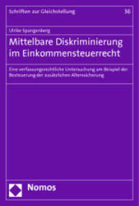 Mittelbare Diskriminierung im Einkommensteuerrecht : Eine verfassungsrechtliche Untersuchung am Beispiel der Besteuerung der zusätzlichen Alterssicherung (Schriften zur Gleichstellung 36) （2013. 268 S. 227.0 mm）