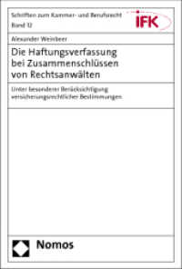 Die Haftungsverfassung bei Zusammenschlüssen von Rechtsanwälten : Unter besonderer Berücksichtigung versicherungsrechtlicher Bestimmungen (Schriften zum Kammer- und Berufsrecht 12)