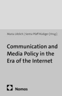 Communication and Media Policy in the Era of the Internet : Theories and Processes (Schriften des Münchner Centrums für Governance-Forschung 9) （2013. 191 S. 227.0 mm）