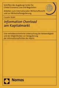 Information Overload am Kapitalmarkt (Schriften des Augsburg Center for Global Economic Law and Regulation - Arbeiten zum Internationalen Wir) （2013. 372 S. 227.0 mm）