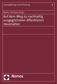 Auf dem Weg zu nachhaltig ausgeglichenen öffentlichen Haushalten (Gesetzgebung und Verfassung 5) （2013. 142 S. 227.0 mm）