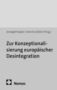 Zur Konzeptionalisierung europäischer Desintegration : Zug- und Gegenkräfte im europäischen Integrationsprozess (Schriftenreihe des Arbeitskreises Europäische Integration e.V. 78) （2013. 346 S. 227.0 mm）