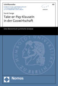Take-or-Pay-Klauseln in der Gaswirtschaft : Eine ökonomisch-juristische Analyse (Schriftenreihe Institut für Energie- und Wettbewerbsrecht in der Kommunalen Wirtschaft e.V. (EWeRK) an) （2012. 344 S. 227.0 mm）