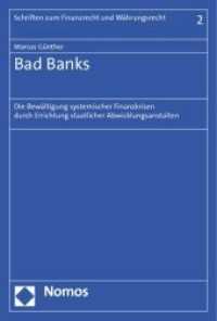 Bad Banks : Die Bewältigung systemischer Finanzkrisen durch Errichtung staatlicher Abwicklungsanstalten (Schriften zum Finanzrecht und Währungsrecht 2) （2012. 432 S. 227.0 mm）