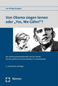 Von Obama siegen lernen oder 'Yes, We Gähn!'? : Der Jahrhundertwahlkampf und die Lehren für die politische Kommunikation in Deutschland. Diss. （2., erw. Aufl. 2012. 272 S. 227.0 mm）