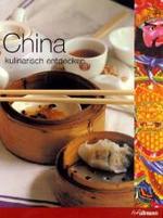 China kulinarisch entdecken （2007. 296 S. m. zahlr. Farbfotos. 30 cm）