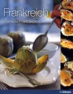 Frankreich kulinarisch entdecken （2007. 296 S. m. zahlr. Farbfotos v. Chris L. Jones. 30 cm）