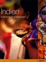 Indien kulinarisch entdecken （2007. 296 S. m. zahlr. Farbfotos. 30 cm）