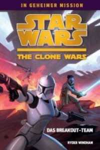 Star Wars The Clone Wars - Das Breakout-Team (Star Wars The Clone Wars: In geheimer Mission Bd.1) （2011. 176 S. m. Illustr. 18 cm）
