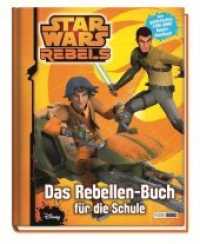Star Wars Rebels: Das Rebellen-Buch für die Schule : Dein galaktisches STAR WARS Rebel-Handbuch. Schulplaner (Star Wars Rebels) （2015. 96 S. m. zahlr. farb. Illustr. 19.5 cm）