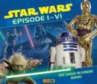 Star Wars Episode I - VI: Die Saga in einem Band (Star Wars) （2015. 96 S. m. zahlr. bunten Bild. 26 x 30 cm）