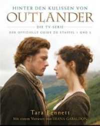 Hinter den Kulissen von Outlander: Die TV-Serie : Der offizielle Guide zu Staffel 1 und 2. Mit e. Vorw. v. Diana Gabaldon （2017. VI, 234 S. 28.3 cm）