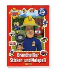 Feuerwehrmann Sam: Brandheißer Sticker- und Malspaß : über 500 Sticker (Feuerwehrmann Sam) （2019. 120 S. über 500 Sticker. 19.1 cm）