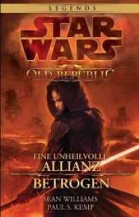 Star Wars: The Old Republic Sammelband : Eine unheilvolle Allianz / Betrogen (Star Wars, The Old Republic .1) （2018. 768 S. 22.1 cm）