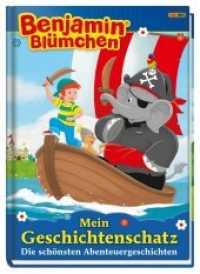 Benjamin Blümchen - Mein Geschichtenschatz, Die schönsten Abenteuergeschichten （2019. 80 S. m. zahlr. farb. Illustr. 29,5 cm）
