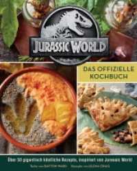 Jurassic World: Das offizielle Kochbuch : Über 50 gigantisch köstliche Rezepte, inspiriert von Jurassic World （2022. 148 S. Durchgehend vierfarbig. 26.2 cm）