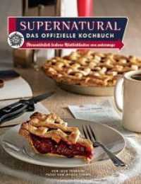 Supernatural: Das offizielle Kochbuch : Übernatürlich leckere Köstlichkeiten von unterwegs （2022. 128 S. Durchgehend vierfarbig. 26.2 cm）