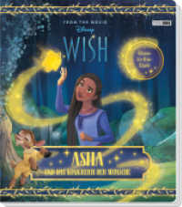 Disney Wish: Asha und das Königreich der Wünsche : Pappbilderbuch mit Glow-in-the-Dark-Effekten auf jeder Seite （2024. 12 S. Durchgehend vierfarbig. 20.5 cm）