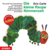 Die kleine Raupe Nimmersatt, 1 Audio-CD : Das große Eric Carle-Hörbuch für nimmersatte Kinder - mit weiteren Original-Geschichten!. 35 Min.. Lesung （1., Aufl. 2009. 12.4 x 14.2 cm）