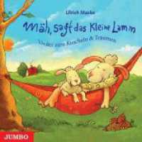 Mäh, sagt das kleine Lamm, 1 Audio-CD : Lieder zum Kuscheln & Träumen （2006. 142 x 124 mm）