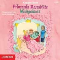 Prinzessin Rosenblüte, Wachgeküsst!, 2 Audio-CDs : Wachgeküsst!. 140 Min.. Lesung （1., Aufl. 2007. 2 CDs. 12.4 x 14.2 cm）