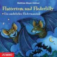 Flattertom und Flederlilly, Audio-CD : Ein nächtliches Fledermausmusical. 60 Min. （2009. 12.4 x 14.2 cm）