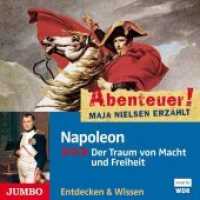 Napoleon, 1 Audio-CD : Der Traum von Macht und Freiheit. Spannendes Abenteuer-Feature. 67 Min.. Lesung (Abenteuer! Maja Nielsen erzählt) （2011. 12.8 x 14.2 cm）