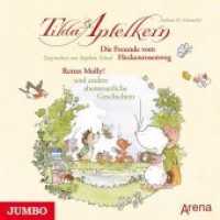 Tilda Apfelkern. Die Freunde vom Heckenrosenweg. Rettet Molly!, Audio-CD : Rettet Molly! und andere abenteuerliche Geschichten. 83 Min.. Lesung （2011. 12.4 x 14.2 cm）