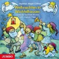 Weihnachten in Wichtelhausen, Audio-CD : Lieder für tanzende Wichtel und singende Engel. 40 Min.. Musik （2012. 1 CD. 12.4 x 14.2 cm）