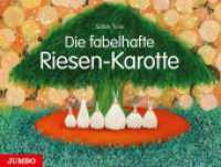 Die fabelhafte Riesen-Karotte : Bilderbuch （1. Auflage. 2013. 32 S. durchgehend farbig illustriert. 155.00 x 205.0）