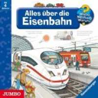 Alles über die Eisenbahn, Audio-CD : 60 Min.. CD Standard Audio Format.Lesung （2013. 12.5 x 14 cm）
