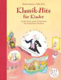 Klassik-Hits für Kinder, m. Audio-CD : Auf den Spuren großer Komponisten. Bilderbuch (Marko Simsa: König der Kinderkonzerte) （1. Auflage. 2014. 56 S. durchgehend farbig illustriert. 305.00 mm）