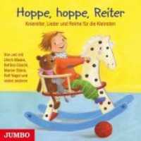 Hoppe, hoppe, Reiter, Audio-CD : Kniereiter, Lieder und Reime für die Kleinsten. 36 Min.. Musik （2014. 12.4 x 14.2 cm）