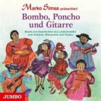 Bombo, Poncho und Gitarre, Audio-CD : Musik und Geschichten aus Lateinamerika zum Zuhören, Mitmachen und Tanzen. 55 Min. （Überarb. Neuausg. 2015. 12.4 x 14.2 cm）