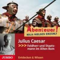 Julius Caesar, Audio-CD : Feldherr und Staatsmann im Alten Rom. 79 Min.. Lesung (Abenteuer! Maja Nielsen erzählt) （2015. 12.6 x 14.2 cm）